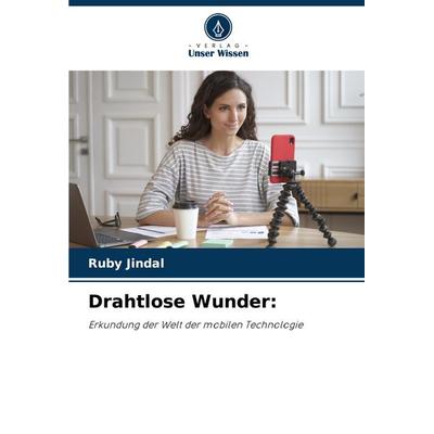 Drahtlose Wunder:, Taschenbuch von Ruby Jindal, Verlag Unser Wissen, 978-620-7-41619-6