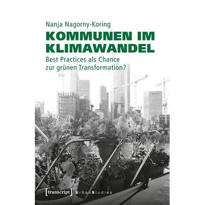 Kommunen im Klimawandel, Taschenbuch von Nanja Nagorny-Koring, Transcript, 978-3-8376-4627-6