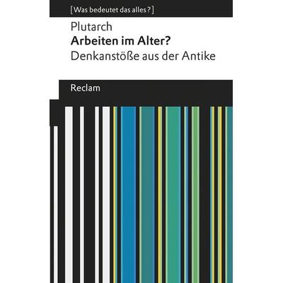 Arbeiten im Alter?, Taschenbuch von Plutarch, Reclam, Philipp, 978-3-15-019633-5