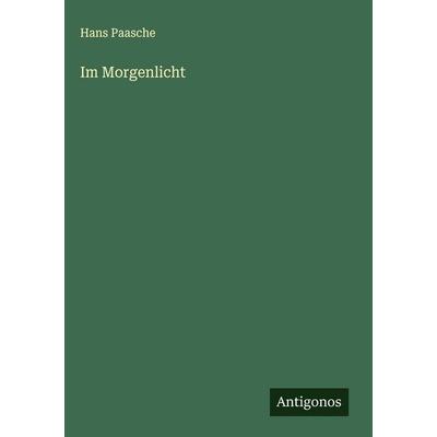 Im Morgenlicht, Gebundene Ausgabe von Hans Paasche, Antigonos Verlag, 978-3-563-42078-2