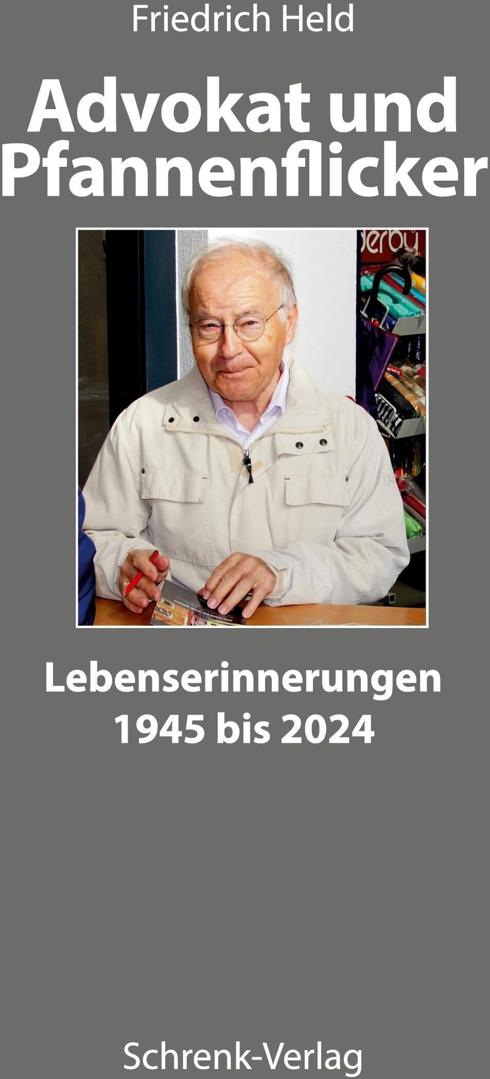 Friedrich Held - Advokat und Pfannenflicker: Lebenserinnerungen 1945 bis 2024: Lebenserinnerungen von Friedrich Held 1945 bis 2024 (Edition Hesselberg) - Preis vom 09.10.2026 07:28:09 h