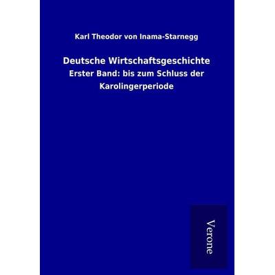 Deutsche Wirtschaftsgeschichte, Gebundene Ausgabe von Karl Theodor Inama-Starnegg, BoD - Books on Demand