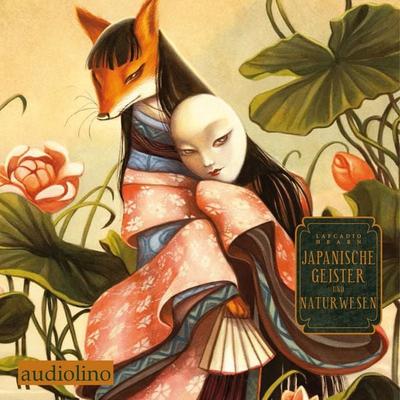 Japanische Geister und Naturwesen - Lafcadio Hearn, Audio, 4066338002433