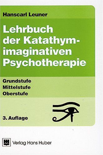 Hanscarl Leuner - Lehrbuch der Katathym-imaginativen Psychotherapie. Grundstufe - Mittelstufe - Oberstufe - Preis vom 12.10.2026 11:37:12 h