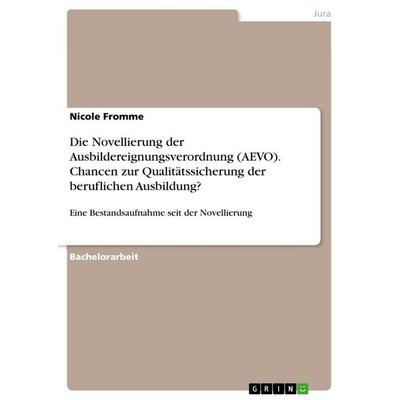 Die Novellierung der Ausbildereignungsverordnung (AEVO). Chancen zur Qualitätssicherung der beruflichen Ausbildung?, Taschenbuch von Nicole Fromme,
