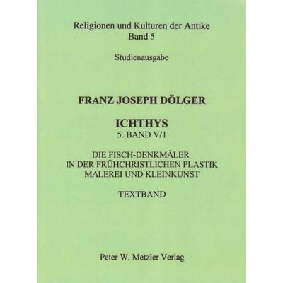 Ichthys, Taschenbuch von Franz J. Dölger, Metzler, Peter W., 978-3-936283-05-1
