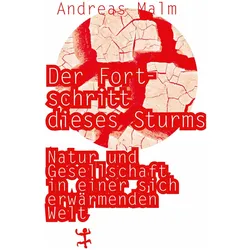 Der Fortschritt dieses Sturms, Sachbücher von Andreas Malm