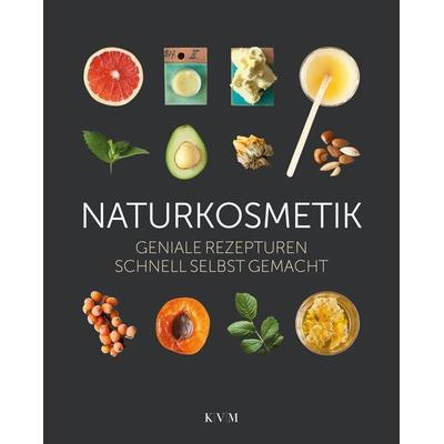 Naturkosmetik, Gebundene Ausgabe von Lena Sokolovska,Jovita Vyšniauskienė,Miglė Tylaitė, KVM - Der Medizinverlag, 978-3-86867-353-1