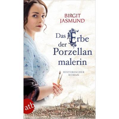 Das Erbe der Porzellanmalerin, Taschenbuch von Birgit Jasmund, Aufbau TB, 978-3-7466-3541-5
