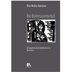 Die Hinterlassenschaft, Belletristik von Walter Matthias Diggelmann
