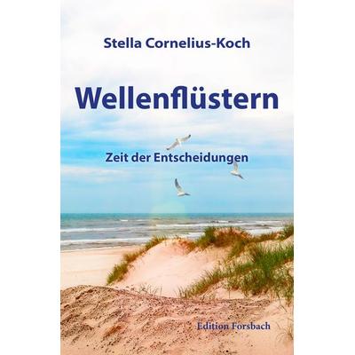 Wellenflüstern, Taschenbuch von Stella Cornelius-Koch, Edition Forsbach, 978-3-95904-109-6