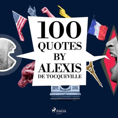 100 Quotes by Alexis de Tocqueville - Alexis de Tocqueville, Audio, 9782821178472
