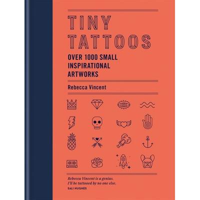 Tiny Tattoos, Gebundene Ausgabe von Rebecca Vincent, Octopus Publishing Ltd., 978-1-78472-650-8