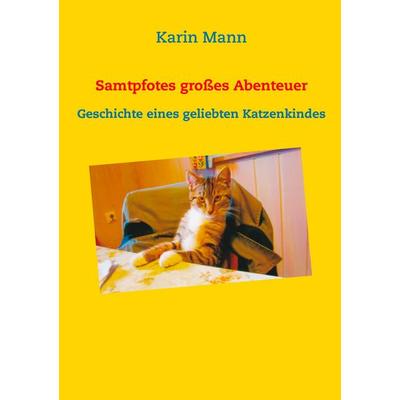 Samtpfotes großes Abenteuer, Taschenbuch von Karin Mann, BoD – Books on Demand, 978-3-7392-0556-4