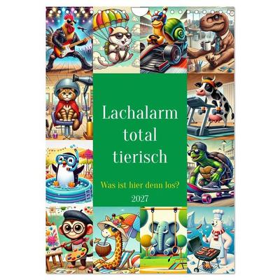 Lachalarm total tierisch - Was ist hier denn los? (Wandkalender 2027 DIN A4 hoch), CALVENDO Monatskalender