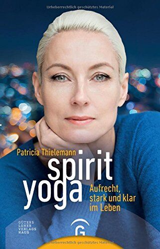 Patricia Thielemann - Spirit Yoga: Aufrecht, stark und klar im Leben - Preis vom 09.10.2026 07:28:09 h