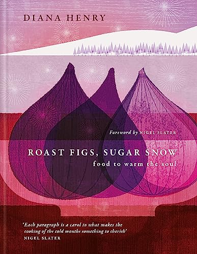 Diana Henry - Roast Figs, Sugar Snow: Food to warm the soul - Preis vom 13.10.2026 11:25:28 h