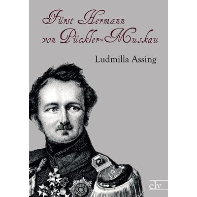 Fürst Hermann von Pückler-Muskau, Taschenbuch von Ludmilla Assing, Europäischer Literaturverlag, 978-3-86267-519-7