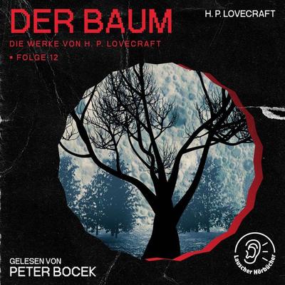 Der Baum (Die Werke von H. P. Lovecraft, Folge 12) - Howard Ph. Lovecraft, Audio, 9783991745983