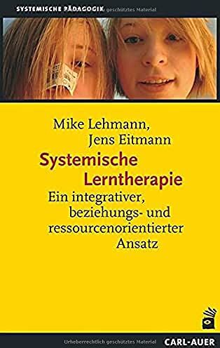 Mike Lehmann - Systemische Lerntherapie: Ein integrativer, beziehungs- und ressourcenorientierter Ansatz (Systemische Pädagogik) - Preis vom 09.10.2026 07:28:09 h