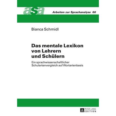 Das mentale Lexikon von Lehrern und Schülern, Gebundene Ausgabe von Bianca Schmidl, Peter Lang GmbH, Internationaler Verlag der Wissenschaften,