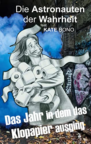 Kate Bono - Das Jahr als das Klopapier ausging: Astronauten der Wahrheit - Preis vom 30.09.2026 09:01:18 h