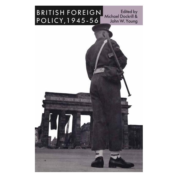 Springer British Foreign Policy, 1945-56 (Englisch, Softcover, John W Young, Michael L Dockrill) (55812252)