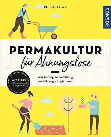 Robert Elger - Permakultur für Ahnungslose: Von Anfang an nachhaltig und ökologisch gärtnern - Preis vom 30.09.2026 09:01:18 h
