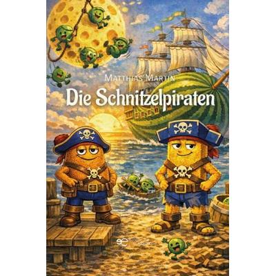 DIE SCHNITZELPIRATEN, Taschenbuch von Matthias Martin, Europa Edizioni srl