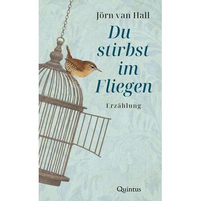 Du stirbst im Fliegen, Gebundene Ausgabe von Jörn van Hall, Quintus-Verlag, 978-3-96982-052-0