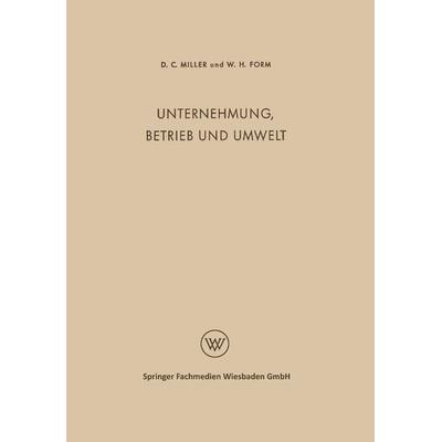 Unternehmung, Betrieb und Umwelt, Taschenbuch von Delbert Charles Miller, VS Verlag für Sozialwissenschaften, 978-3-663-00836-1