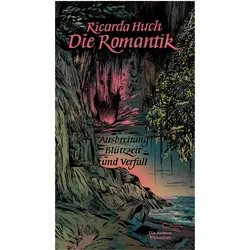Die Romantik. Ausbreitung, Blütezeit und Verfall, Sachbücher von Ricarda Huch