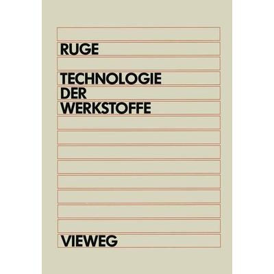 Technologie der Werkstoffe, Taschenbuch von Jürgen Ruge, Vieweg & Teubner, 978-3-528-43021-4