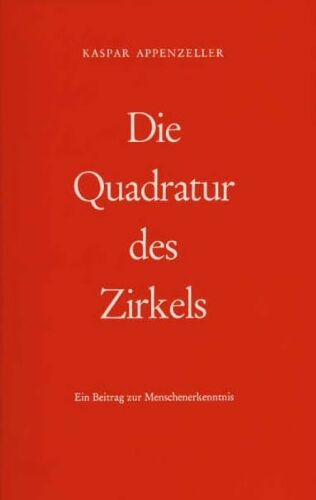 Kaspar Appenzeller - Die Quadratur des Zirkels: Ein Beitrag zur Menschenerkenntnis - Preis vom 30.09.2026 22:30:23 h