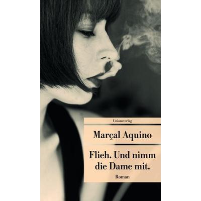 Flieh. Und nimm die Dame mit., Taschenbuch von Marçal Aquino, Unionsverlag, 978-3-293-20632-8