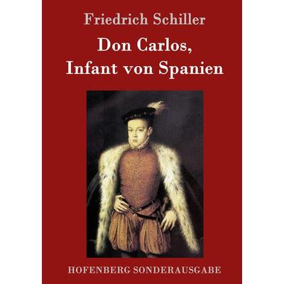 Don Carlos, Infant von Spanien, Gebundene Ausgabe von Friedrich Schiller, Hofenberg, 978-3-8430-1546-2
