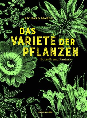 Richard Mabey - Das Varieté der Pflanzen: Botanik und Fantasie (Naturkunden) - Preis vom 15.10.2026 23:06:25 h