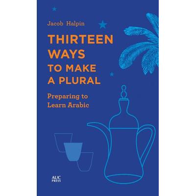 Thirteen Ways to Make a Plural, Taschenbuch von Jacob Halpin, Bloomsbury Academic, 978-977-416-952-6