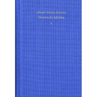 Johann Valentin Andreae: Gesammelte Schriften / Band 3: Rosenkreuzerschriften, Gebundene Ausgabe von Johann Valentin Andreae, Frommann-holzboog,