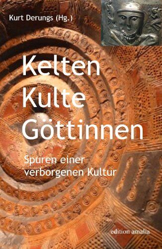Kurt Derungs - Kelten Kulte Göttinnen. Spuren einer verborgenen Kultur - Preis vom 30.09.2026 22:30:23 h