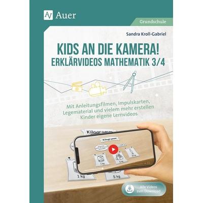 Kids an die Kamera! Erklärvideos Mathematik 3/4, Set von Sandra Kroll-Gabriel, Auer Verlag in der AAP Lehrerwelt GmbH, 978-3-403-08531-7