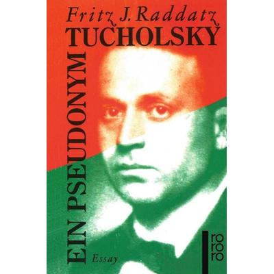 Tucholsky: Ein Pseudonym, Taschenbuch von Fritz J. Raddatz, Rowohlt Taschenbuch, 978-3-499-13371-8