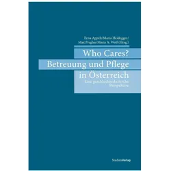 Who Cares? Betreuung und Pflege in Österreich, Fachbücher von Erna Appelt, Maria A. Wolf, Max Preglau, Maria Heidegger