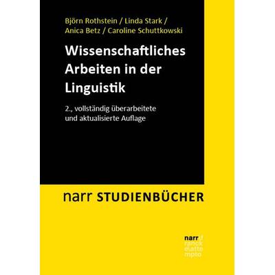 Wissenschaftliches Arbeiten in der Linguistik, Taschenbuch von Björn Rothstein,Linda Stark,Anica Betz,Caroline Schuttkowski, Narr Francke Attempto