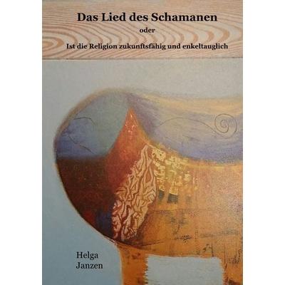 Das Lied des Schamanen, Taschenbuch von Helga Janzen, BoD – Books on Demand, 978-3-7460-6546-5