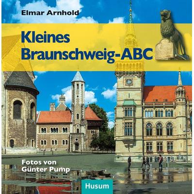 Kleines Braunschweig-ABC, Gebundene Ausgabe von Elmar Arnhold, Husum Druck- und Verlagsgesellschaft