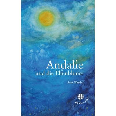 Andalie und die Elfenblume, Taschenbuch von Anke Winkler, BoD - Books on Demand, 978-3-9817092-6-1