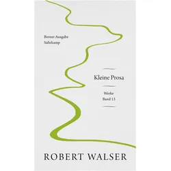 Werke. Berner Ausgabe, Belletristik von Robert Walser