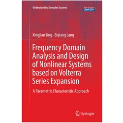 Frequency Domain Analysis and Design of Nonlinear Systems based on Volterra Series Expansion, Fachbücher von Ziqiang Lang, Xingjian Jing