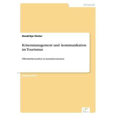 Krisenmanagement und -kommunikation im Tourismus, Taschenbuch von Hendrikje Stieler, GRIN, 978-3-8386-6645-7